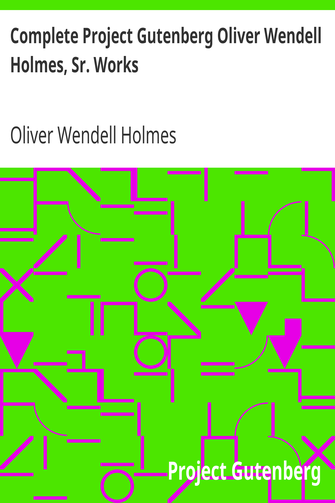 Complete Project Gutenberg Oliver Wendell Holmes, Sr. Works cover