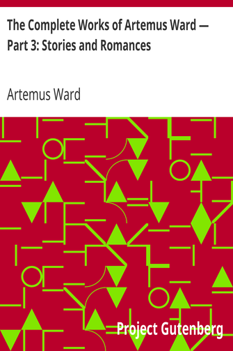 The Complete Works of Artemus Ward — Part 3: Stories and Romances cover