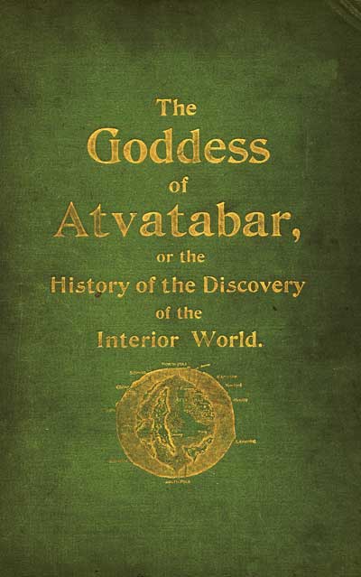 The Goddess of Atvatabar / Being the history of the discovery of the interior world and conquest of Atvatabar cover