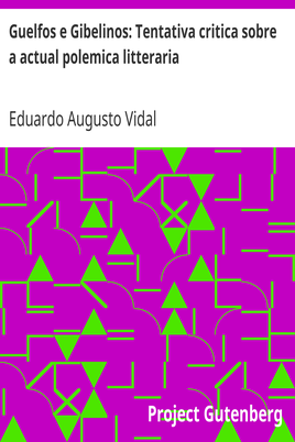 Guelfos e Gibelinos: Tentativa critica sobre a actual polemica litteraria cover