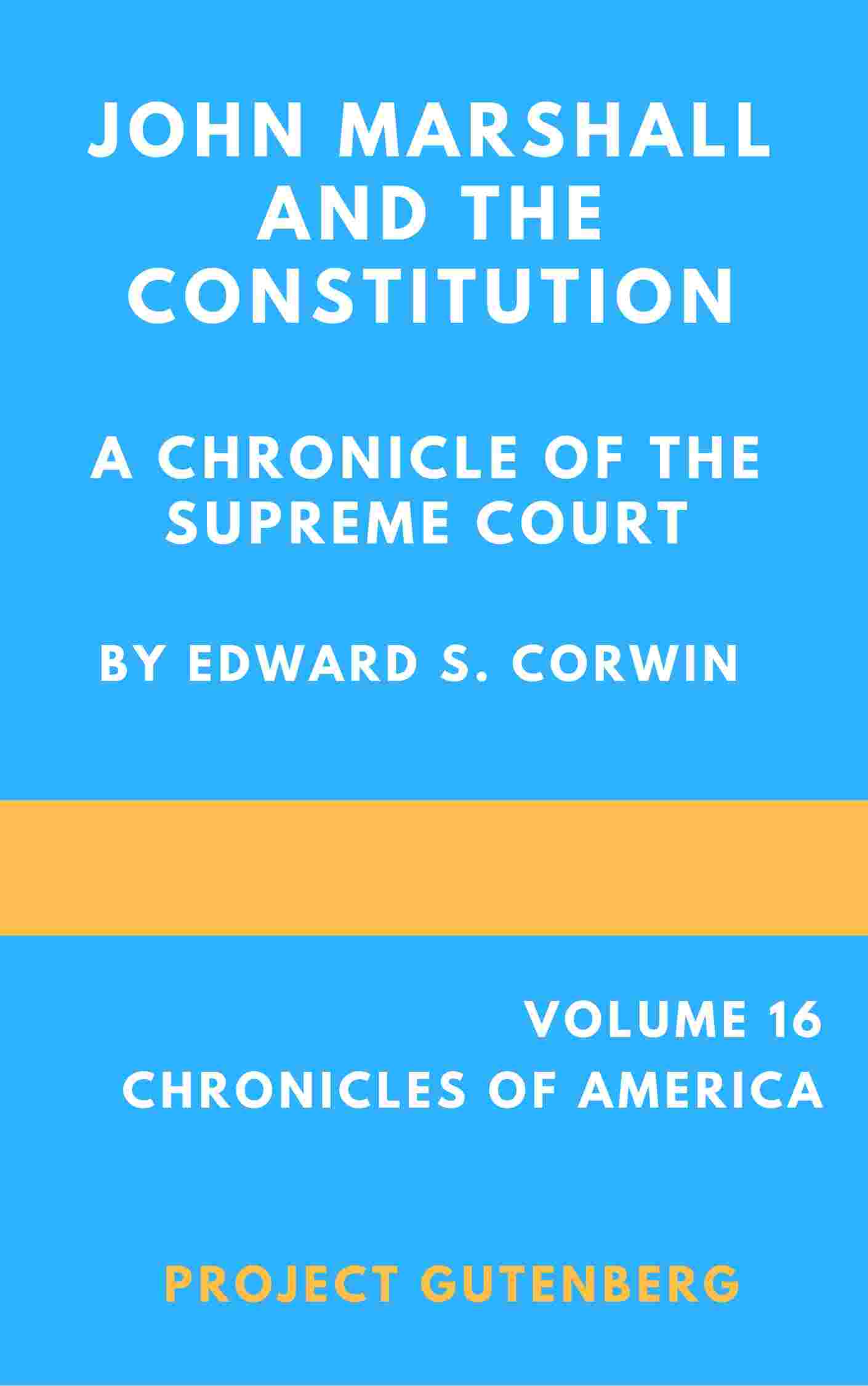 John Marshall and the Constitution, a Chronicle of the Supreme Court cover