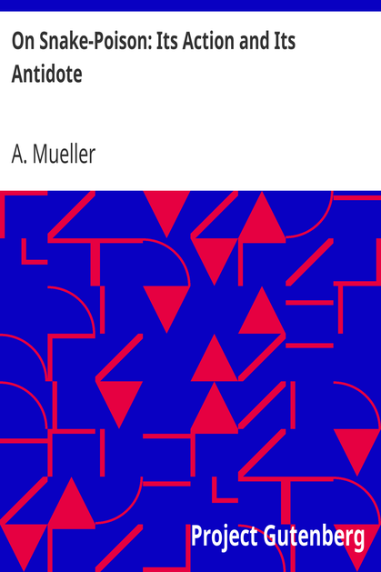 On Snake-Poison: Its Action and Its Antidote cover
