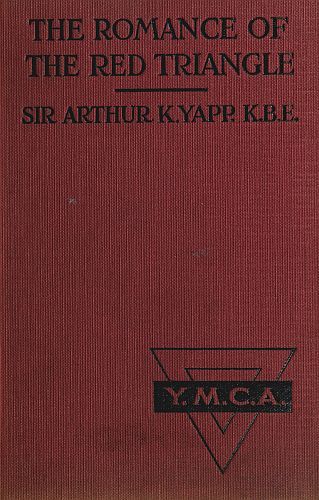 The Romance of the Red Triangle / The story of the coming of the red triangle and the service rendered by the Y.M.C.A. to the sailors and soldiers of the British Empire cover