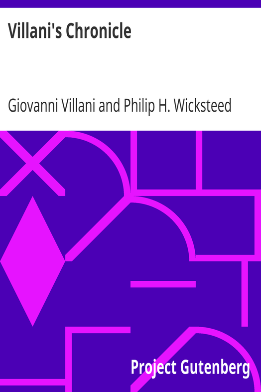 Villani's Chronicle / Being Selections from the First Nine Books of the Croniche Fiorentine of Giovanni Villani cover