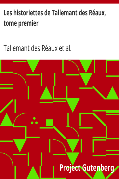 Les historiettes de Tallemant des Réaux, tome premier / Mémoires pour servir à l'histoire du XVIIe siècle cover