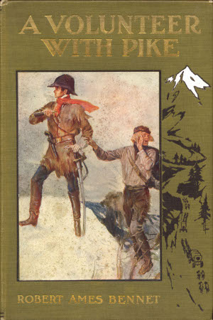 A Volunteer with Pike / The True Narrative of One Dr. John Robinson and of His Love for the Fair Señorita Vallois cover