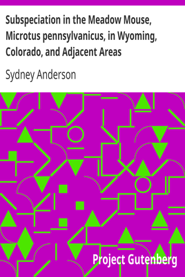 Subspeciation in the Meadow Mouse, Microtus pennsylvanicus, in Wyoming, Colorado, and Adjacent Areas cover