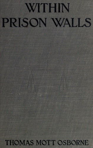 Within Prison Walls / being a narrative during a week of voluntary confinement in the state prison at Auburn, New York cover