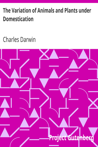 The Variation of Animals and Plants under Domestication cover