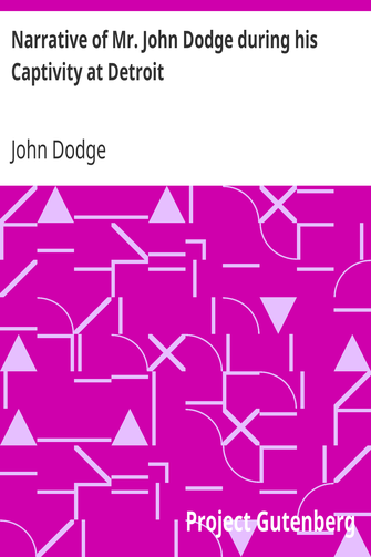 Narrative of Mr. John Dodge during his Captivity at Detroit cover