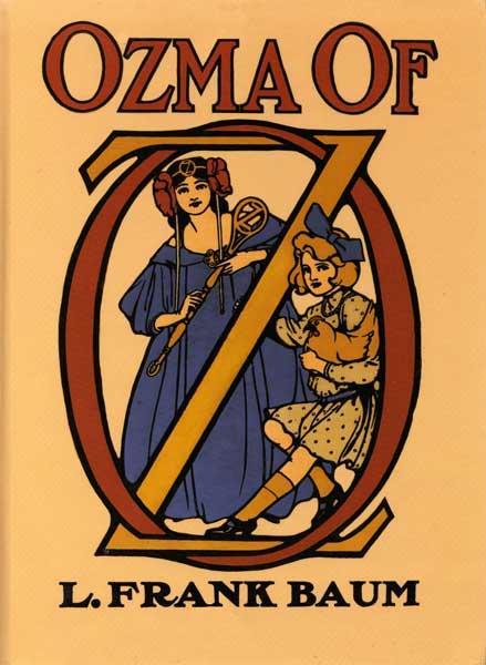 Ozma of Oz / A Record of Her Adventures with Dorothy Gale of Kansas, the Yellow Hen, the Scarecrow, the Tin Woodman, Tiktok, the Cowardly Lion, and the Hungry Tiger; Besides Other Good People too Numerous to Mention Faithfully Recorded Herein cover