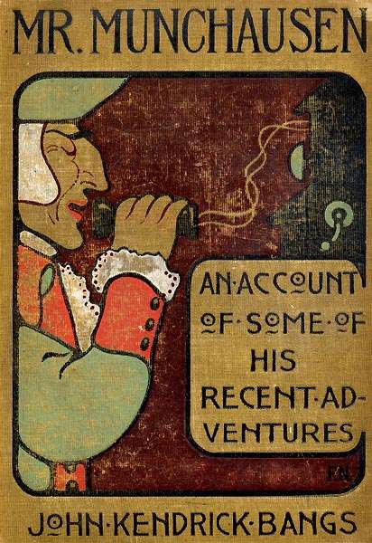 Mr. Munchausen / Being a True Account of Some of the Recent Adventures beyond the Styx of the Late Hieronymus Carl Friedrich, Sometime Baron Munchausen of Bodenwerder cover