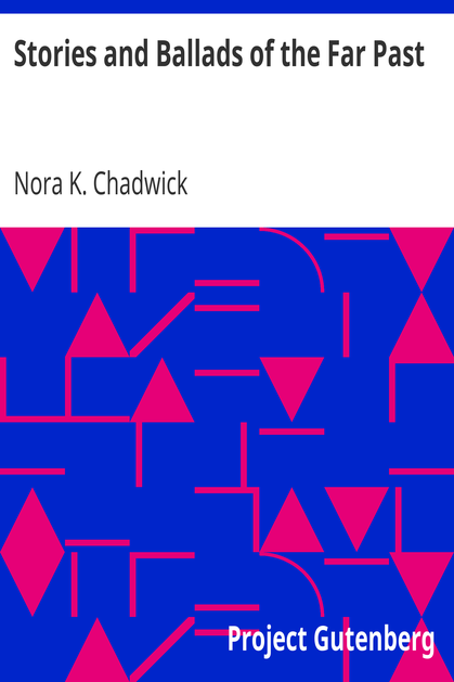 Stories and Ballads of the Far Past / Translated from the Norse (Icelandic and Faroese) with Introductions and Notes cover