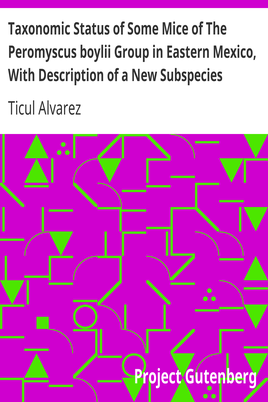 Taxonomic Status of Some Mice of The Peromyscus boylii Group in Eastern Mexico, With Description of a New Subspecies cover