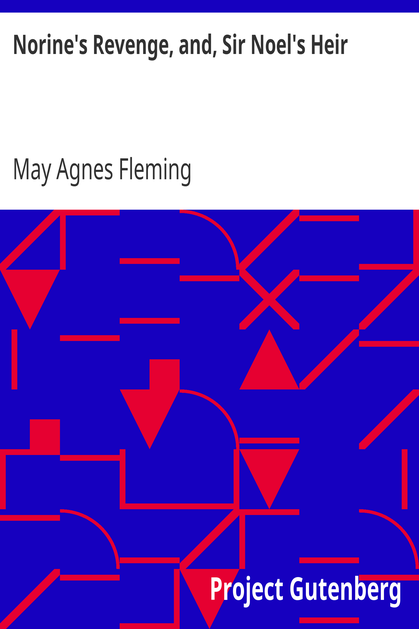 Norine's Revenge, and, Sir Noel's Heir cover