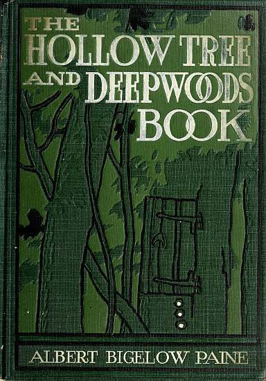 The Hollow Tree and Deep Woods Book / being a new edition in one volume of "The Hollow Tree" and "In The Deep Woods" with several new stories and pictures added cover