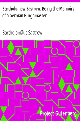 Bartholomew Sastrow: Being the Memoirs of a German Burgomaster cover