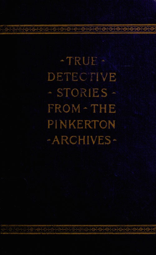 True Detective Stories from the Archives of the Pinkertons cover