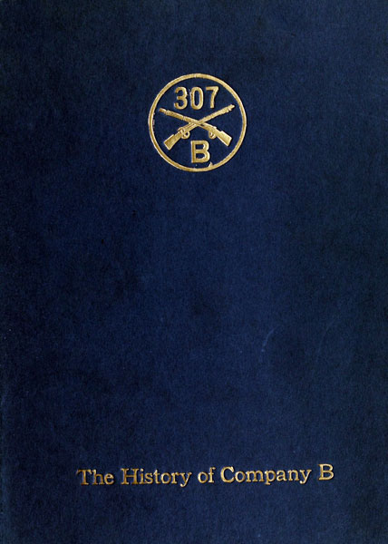 Company B, 307th Infantry / Its history, honor roll, company roster, Sept., 1917, May, 1919 cover