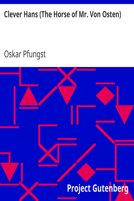 Clever Hans (The Horse of Mr. Von Osten) / A contribution to experimental animal and human psychology cover