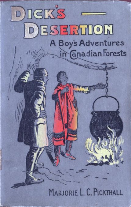 Dick's Desertion: A Boy's Adventures in Canadian Forests / A Tale of the Early Settlement of Ontario cover