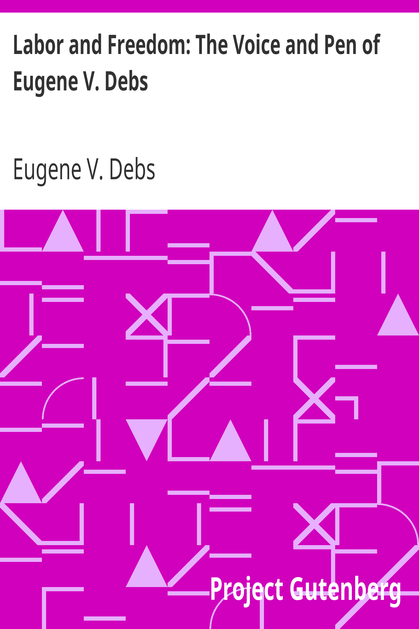Labor and Freedom: The Voice and Pen of Eugene V. Debs cover