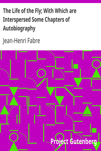 The Life of the Fly; With Which are Interspersed Some Chapters of Autobiography cover