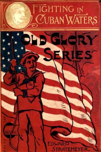 Fighting in Cuban Waters; Or, Under Schley on the Brooklyn cover