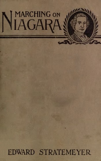 Marching on Niagara; Or, The Soldier Boys of the Old Frontier cover