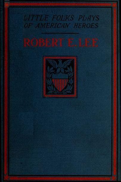 Robert E. Lee: A Story and a Play cover