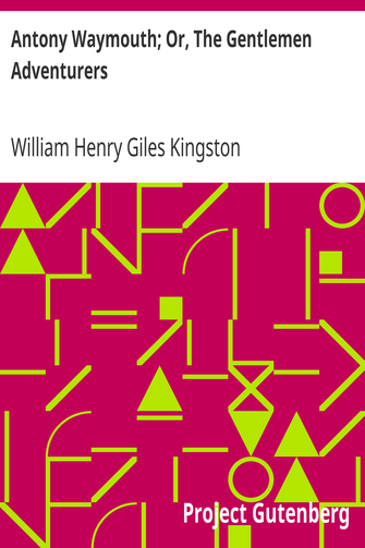 Antony Waymouth; Or, The Gentlemen Adventurers cover