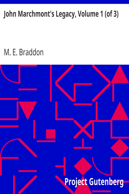 John Marchmont's Legacy, Volume 1 (of 3) cover