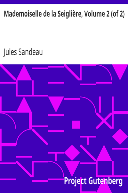 Mademoiselle de la Seiglière, Volume 2 (of 2) cover