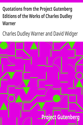 Quotations from the Project Gutenberg Editions of the Works of Charles Dudley Warner cover