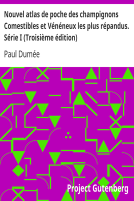 Nouvel atlas de poche des champignons Comestibles et Vénéneux les plus répandus. Série I (Troisième édition) / Suivi de notions générales sur les champignons, leur classification, composition chimique, valeur alimentaire, préparation cover
