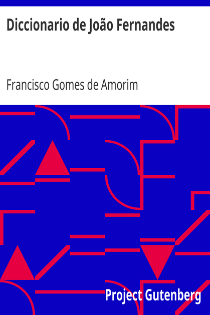 Diccionario de João Fernandes / Lições de lingua portugueza pelos processos novos ao alcance de todas as classes de Portugal e Brazil cover