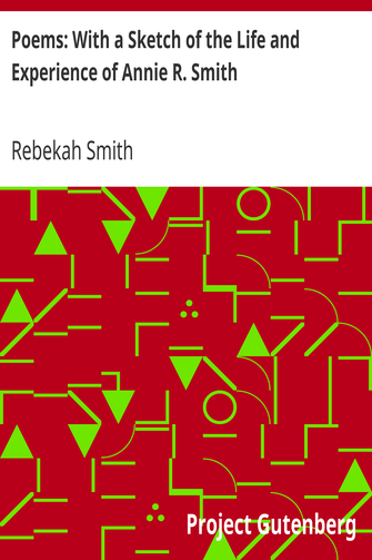 Poems: With a Sketch of the Life and Experience of Annie R. Smith cover