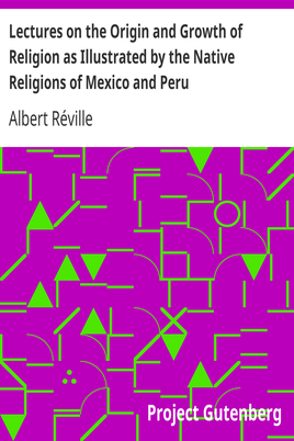 Lectures on the Origin and Growth of Religion as Illustrated by the Native Religions of Mexico and Peru cover