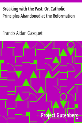 Breaking with the Past; Or, Catholic Principles Abandoned at the Reformation cover