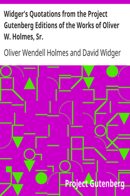 Widger's Quotations from the Project Gutenberg Editions of the Works of Oliver W. Holmes, Sr. cover