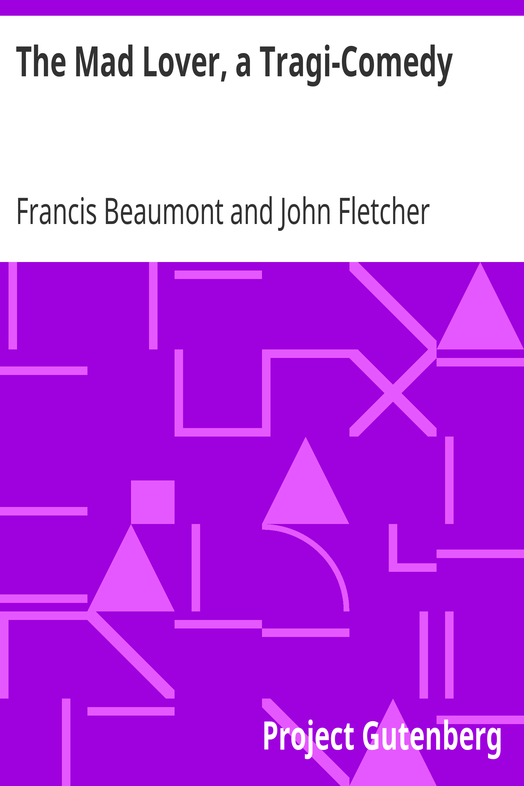 The Mad Lover, a Tragi-Comedy / The Works of Francis Beaumont and John Fletcher (3 of 10) cover
