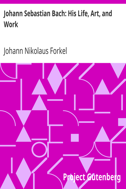Johann Sebastian Bach: His Life, Art, and Work cover