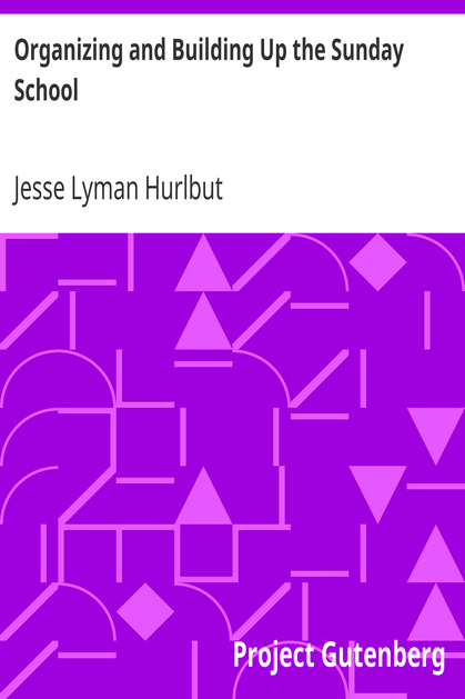 Organizing and Building Up the Sunday School / Modern Sunday School Manuals cover