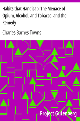 Habits that Handicap: The Menace of Opium, Alcohol, and Tobacco, and the Remedy cover