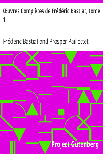 Œuvres Complètes de Frédéric Bastiat, tome 1 / mises en ordre, revues et annotées d'après les manuscrits de l'auteur cover