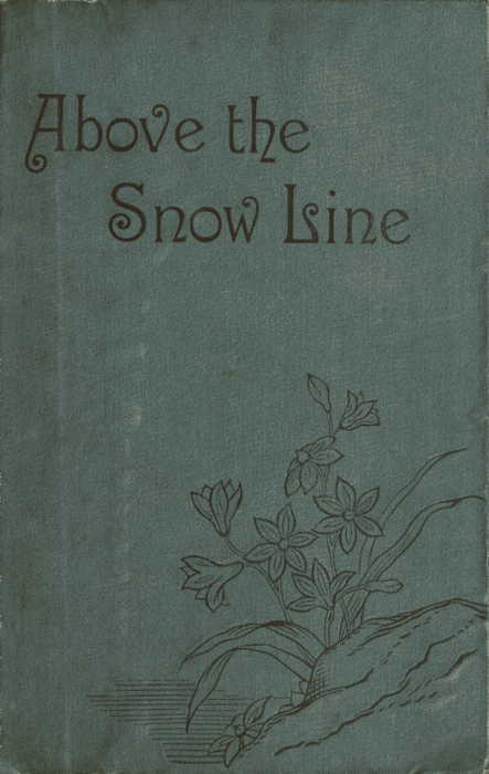 Above the Snow Line: Mountaineering Sketches Between 1870 and 1880 cover