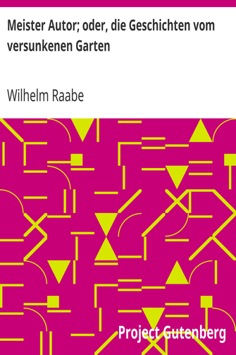 Meister Autor; oder, die Geschichten vom versunkenen Garten cover