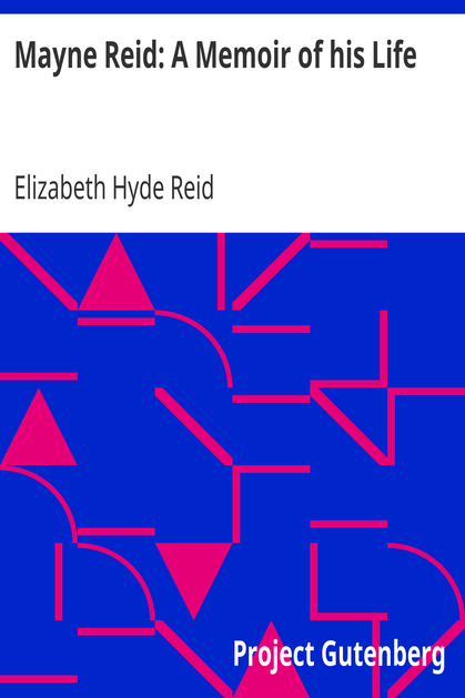 Mayne Reid: A Memoir of his Life cover