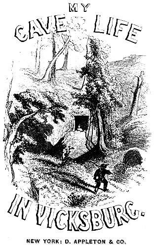 My Cave Life in Vicksburg, with Letters of Trial and Travel cover