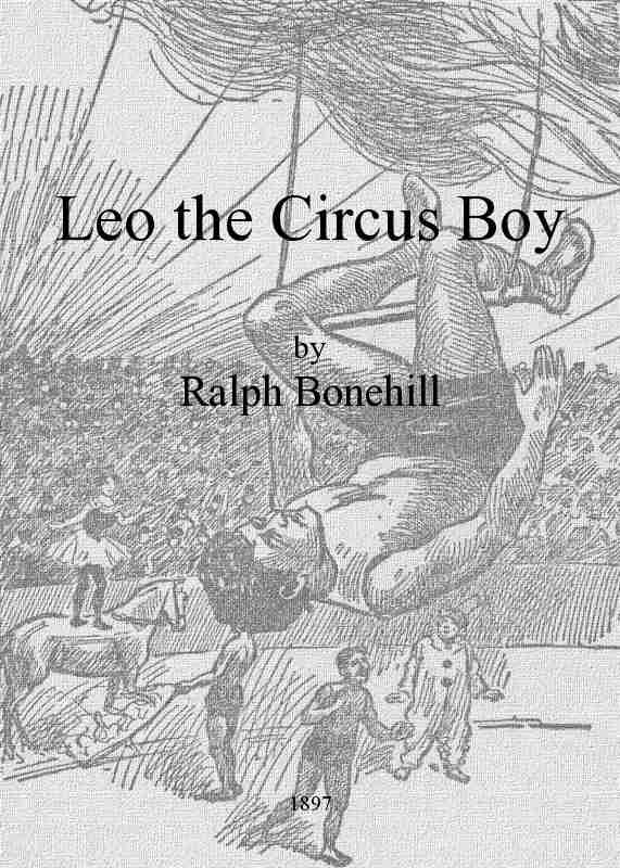 Leo the Circus Boy; or, Life under the great white canvas cover